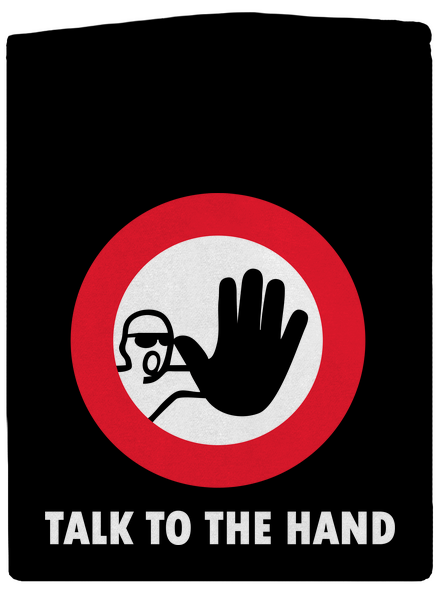 Talk to the hand