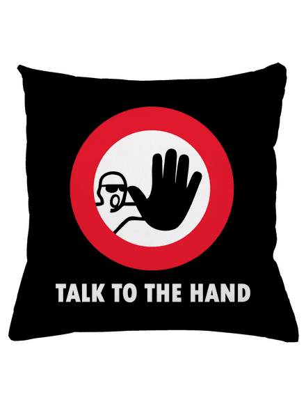 Talk to the hand