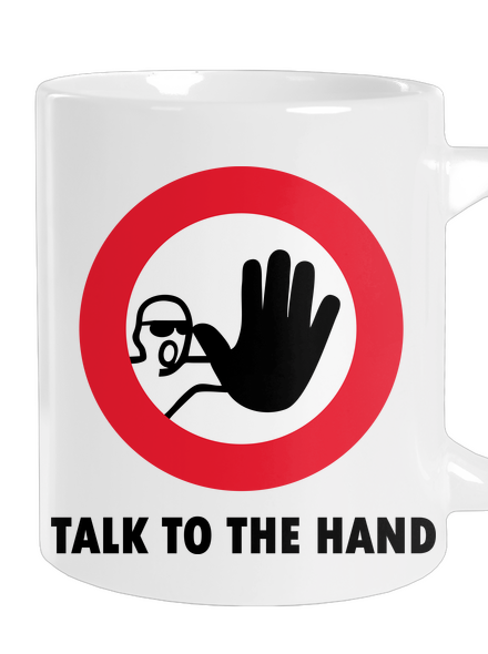 Talk to the hand