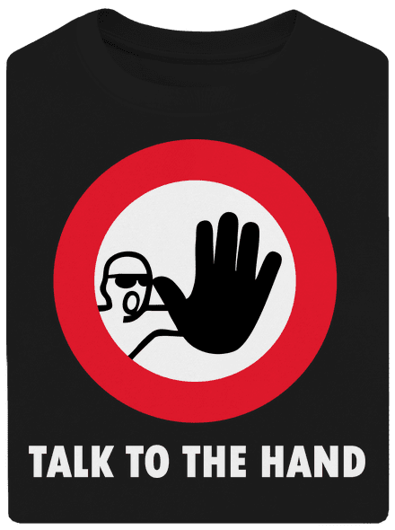 Talk to the hand