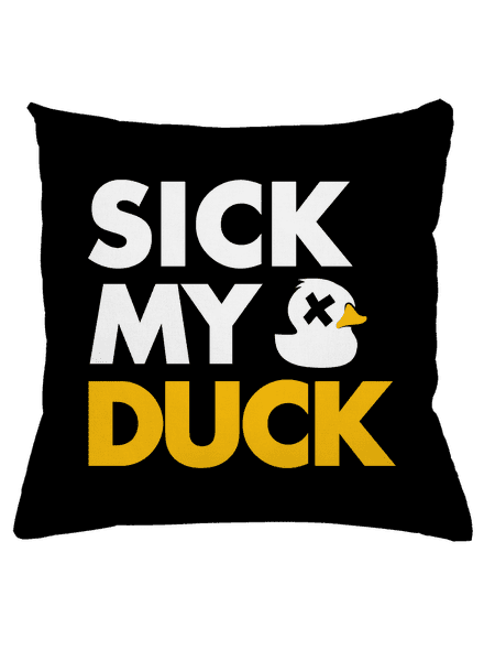 Sick my duck