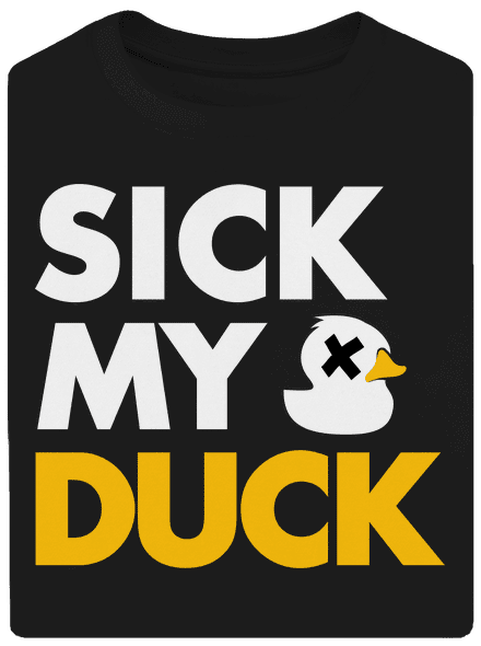 Sick my duck
