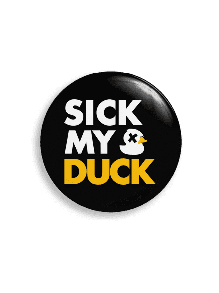 Sick my duck
