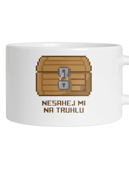Nesahej mi na truhlu