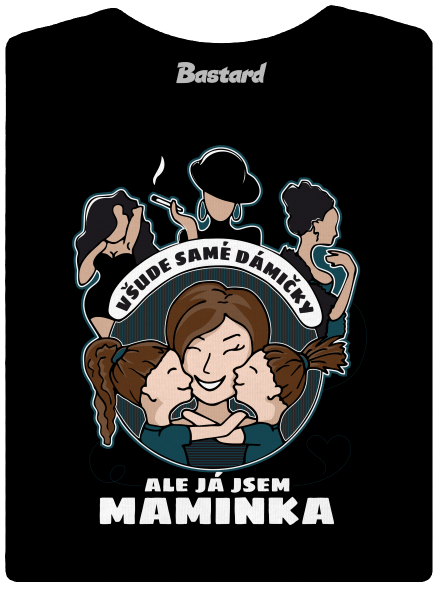 Všichni jsou dámičky, ale já jsem maminka!