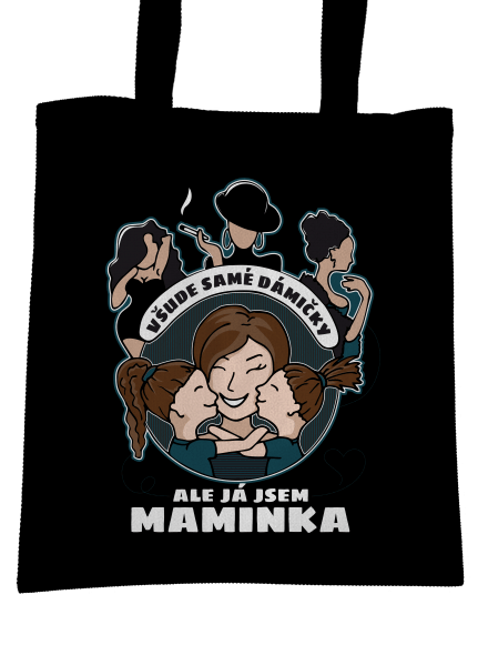 Všichni jsou dámičky, ale já jsem maminka!