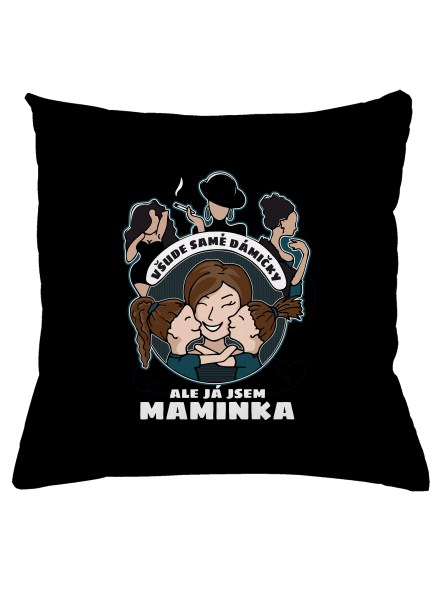 Všichni jsou dámičky, ale já jsem maminka!