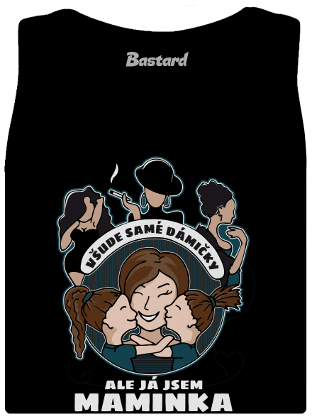 Všichni jsou dámičky, ale já jsem maminka!